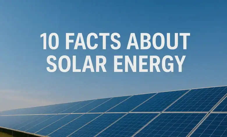 10 Facts About Solar Energy